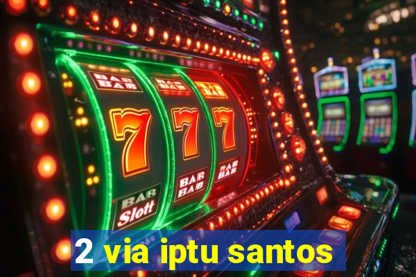 2 via iptu santos